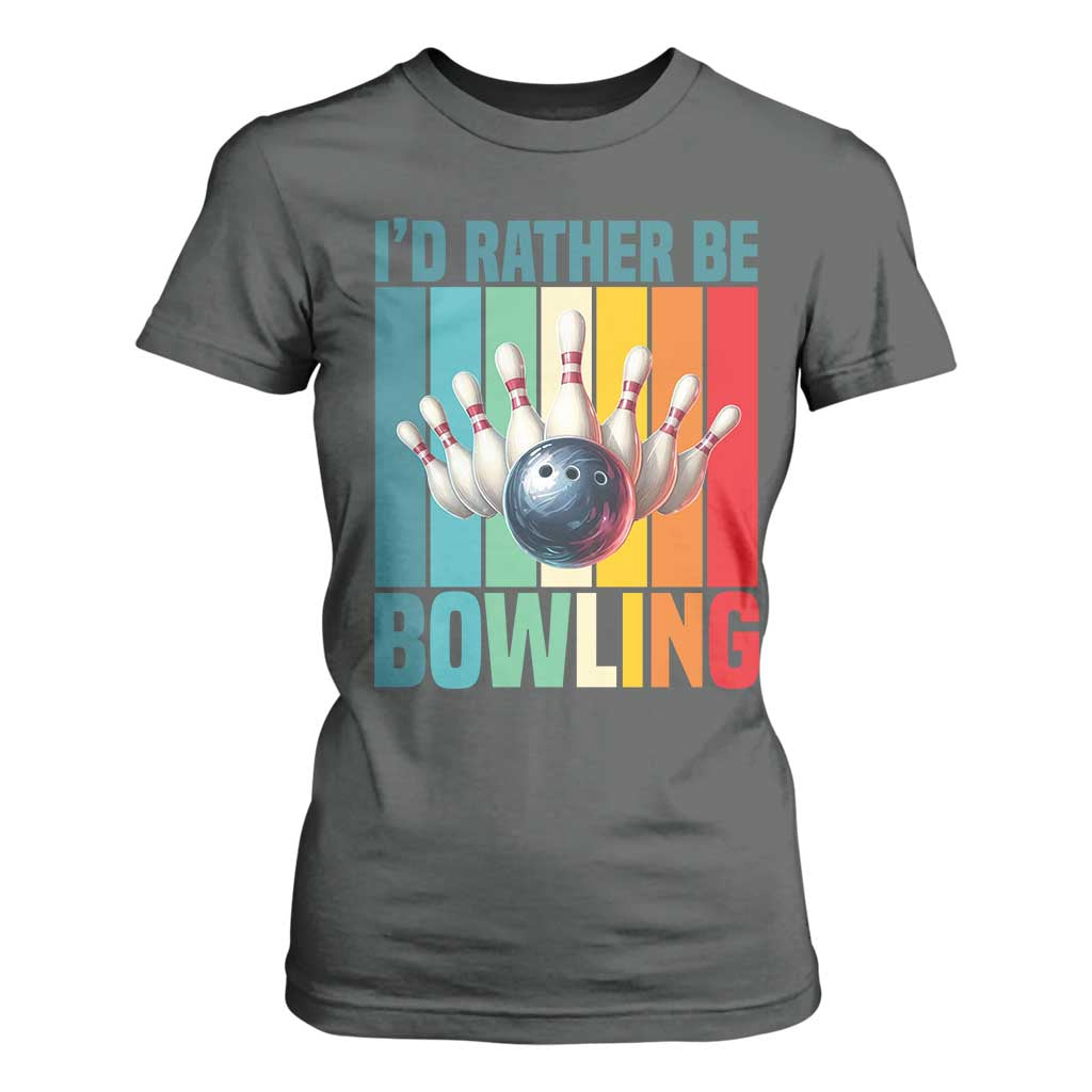 Funny Bowling Quote T Shirt For Women Id Rather Be Bowling Gift TS12 Dark Heather Print Your Wear