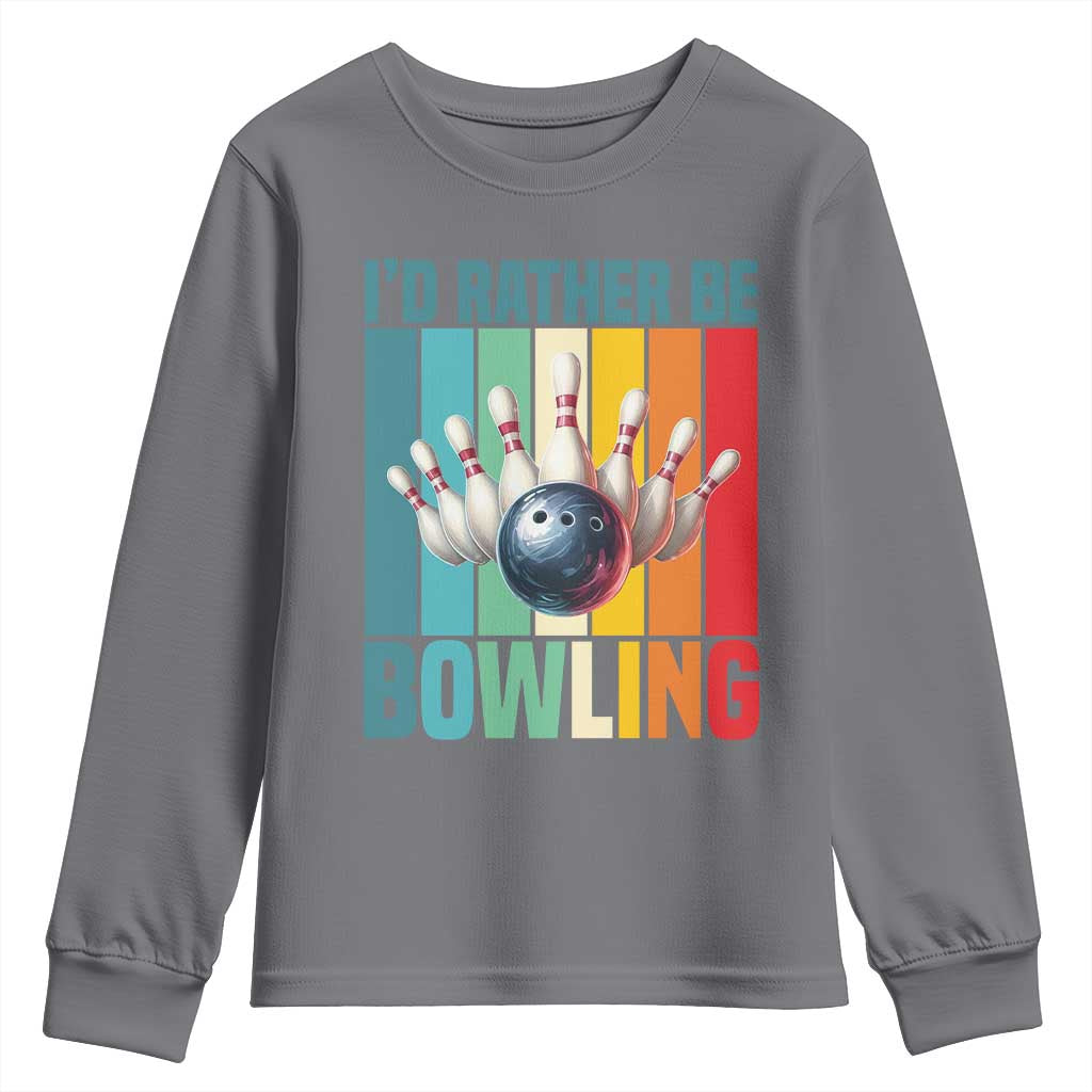 Funny Bowling Quote Youth Sweatshirt Id Rather Be Bowling Gift TS12 Charcoal Print Your Wear