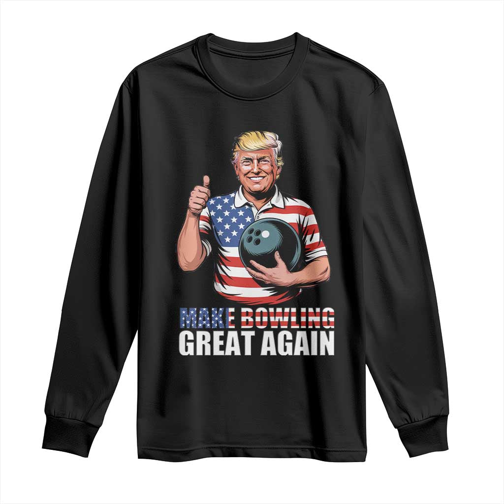 Make Bowling Great Again Long Sleeve Shirt Funny Trump Bowling Gift TS12 Black Print Your Wear