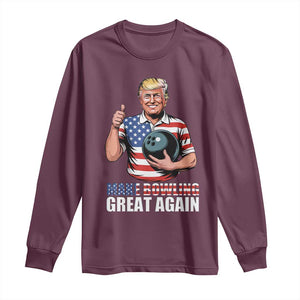 Make Bowling Great Again Long Sleeve Shirt Funny Trump Bowling Gift TS12 Maroon Print Your Wear