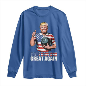 Make Bowling Great Again Long Sleeve Shirt Funny Trump Bowling Gift TS12 Royal Blue Print Your Wear