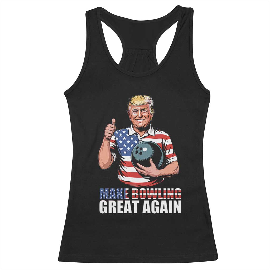 Make Bowling Great Again Racerback Tank Top Funny Trump Bowling Gift TS12 Black Print Your Wear