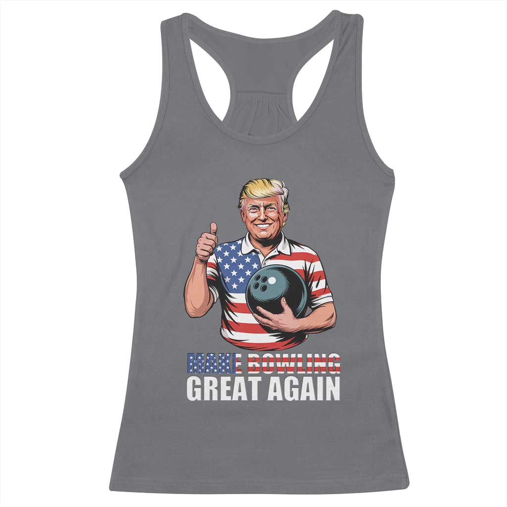 Make Bowling Great Again Racerback Tank Top Funny Trump Bowling Gift TS12 Charcoal Print Your Wear