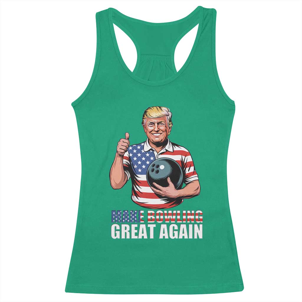 Make Bowling Great Again Racerback Tank Top Funny Trump Bowling Gift TS12 Irish Green Print Your Wear