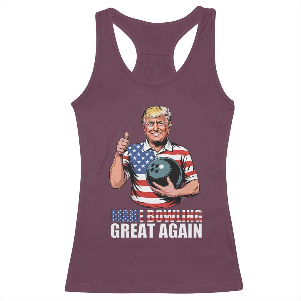 Make Bowling Great Again Racerback Tank Top Funny Trump Bowling Gift TS12 Maroon Print Your Wear