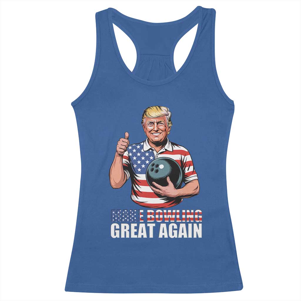 Make Bowling Great Again Racerback Tank Top Funny Trump Bowling Gift TS12 Royal Blue Print Your Wear