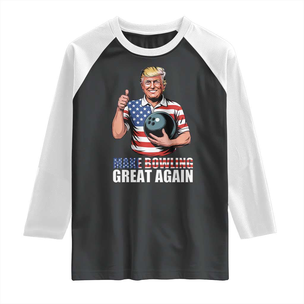 Make Bowling Great Again Raglan Shirt Funny Trump Bowling Gift TS12 Black White Print Your Wear