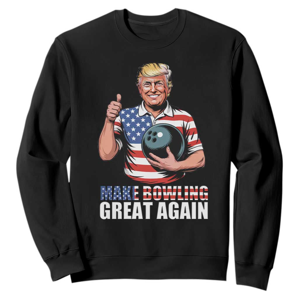 Make Bowling Great Again Sweatshirt Funny Trump Bowling Gift TS12 Black Print Your Wear