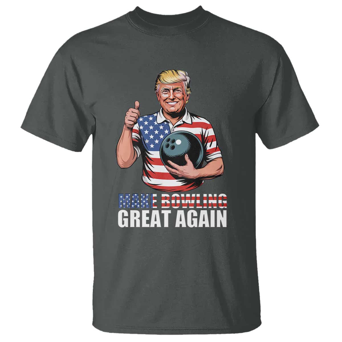 Make Bowling Great Again T Shirt Funny Trump Bowling Gift TS12 Dark Heather Print Your Wear
