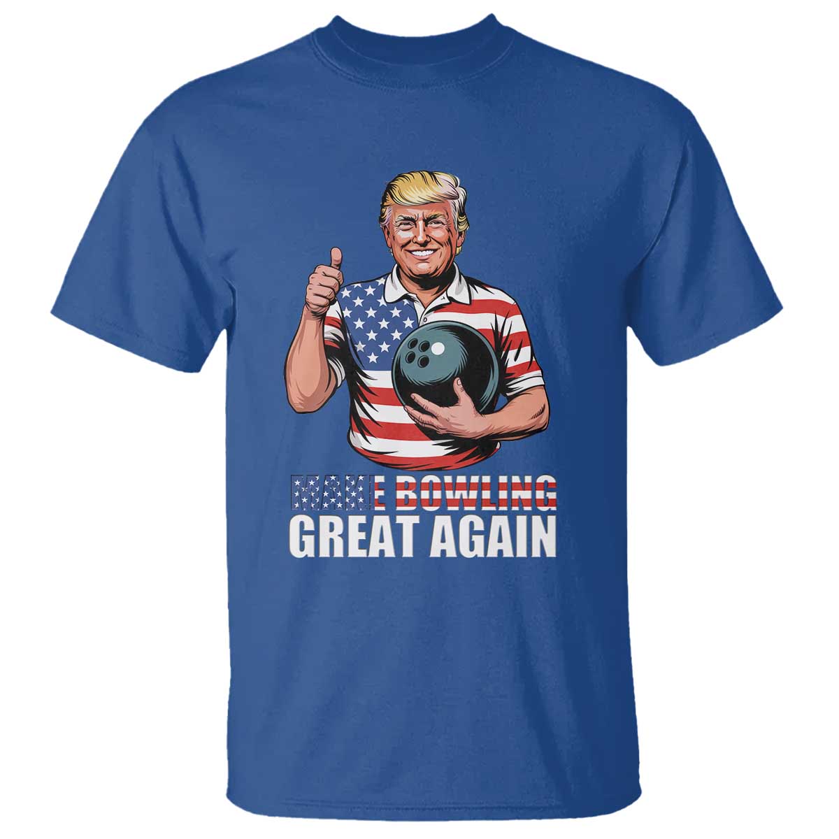 Make Bowling Great Again T Shirt Funny Trump Bowling Gift TS12 Royal Blue Print Your Wear