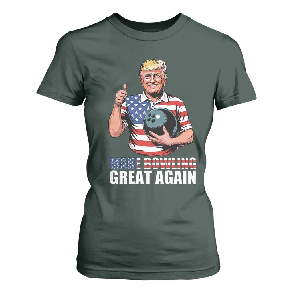 Make Bowling Great Again T Shirt For Women Funny Trump Bowling Gift TS12 Dark Forest Green Print Your Wear