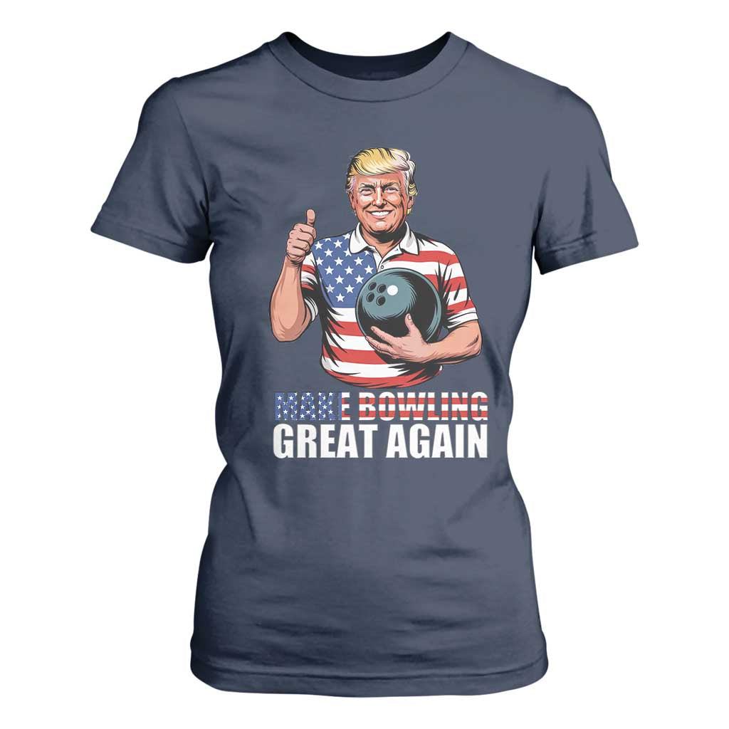 Make Bowling Great Again T Shirt For Women Funny Trump Bowling Gift TS12 Navy Print Your Wear