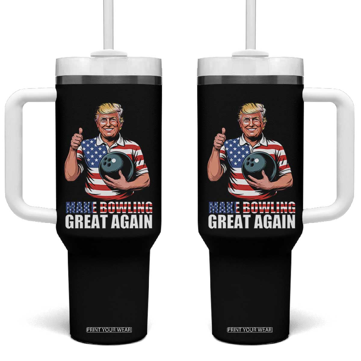 Make Bowling Great Again Tumbler With Handle Funny Trump Bowling Gift TS12 One Size: 40 oz Black Print Your Wear
