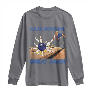 Make Bowling Great Again Long Sleeve Shirt Funny Bowler Gift TS12 Charcoal Print Your Wear