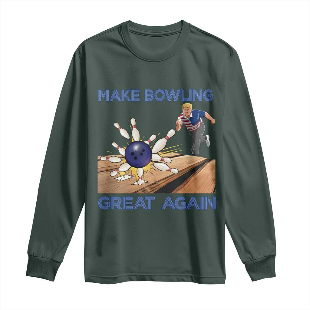 Make Bowling Great Again Long Sleeve Shirt Funny Bowler Gift TS12 Dark Forest Green Print Your Wear