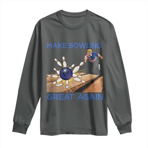 Make Bowling Great Again Long Sleeve Shirt Funny Bowler Gift TS12 Dark Heather Print Your Wear