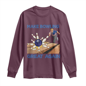 Make Bowling Great Again Long Sleeve Shirt Funny Bowler Gift TS12 Maroon Print Your Wear