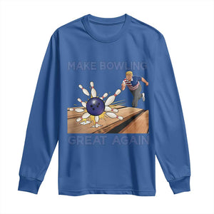 Make Bowling Great Again Long Sleeve Shirt Funny Bowler Gift TS12 Royal Blue Print Your Wear