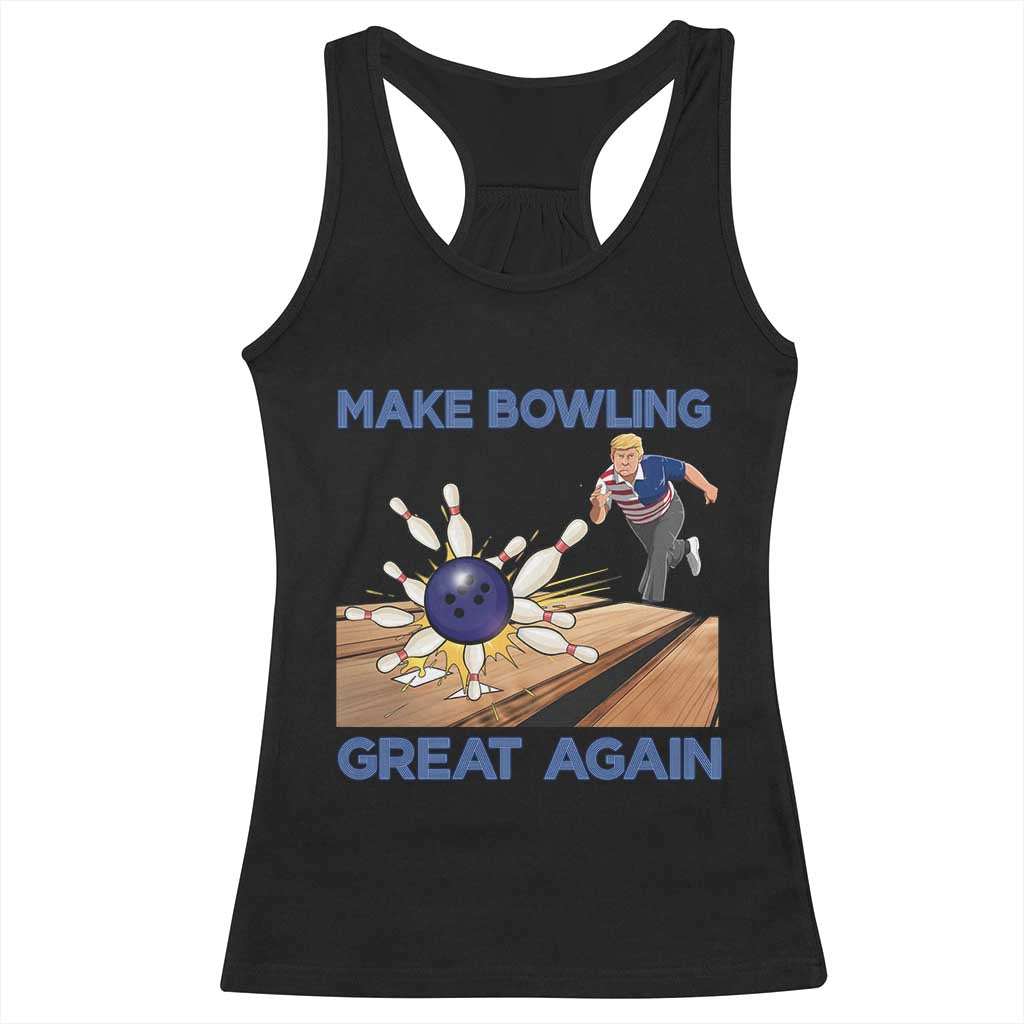 Make Bowling Great Again Racerback Tank Top Funny Bowler Gift TS12 Black Print Your Wear