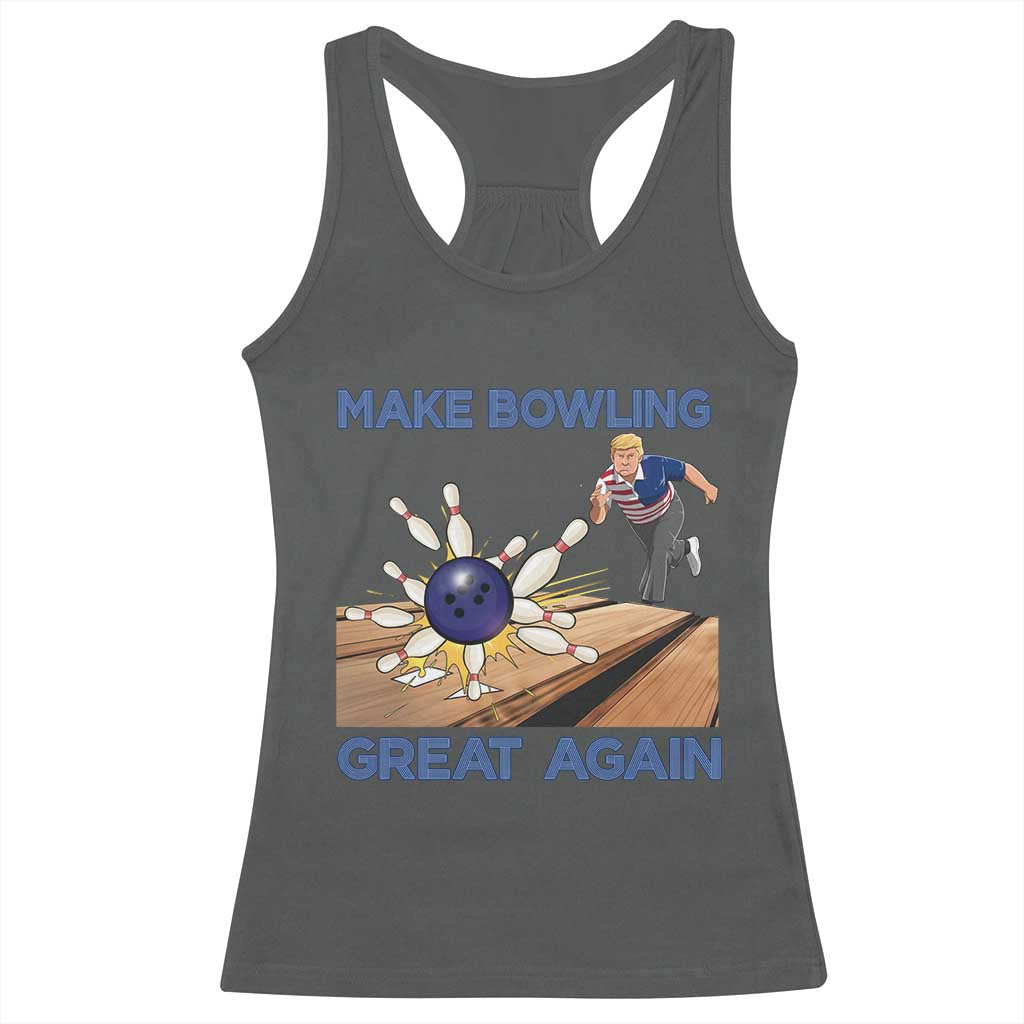 Make Bowling Great Again Racerback Tank Top Funny Bowler Gift TS12 Dark Heather Print Your Wear