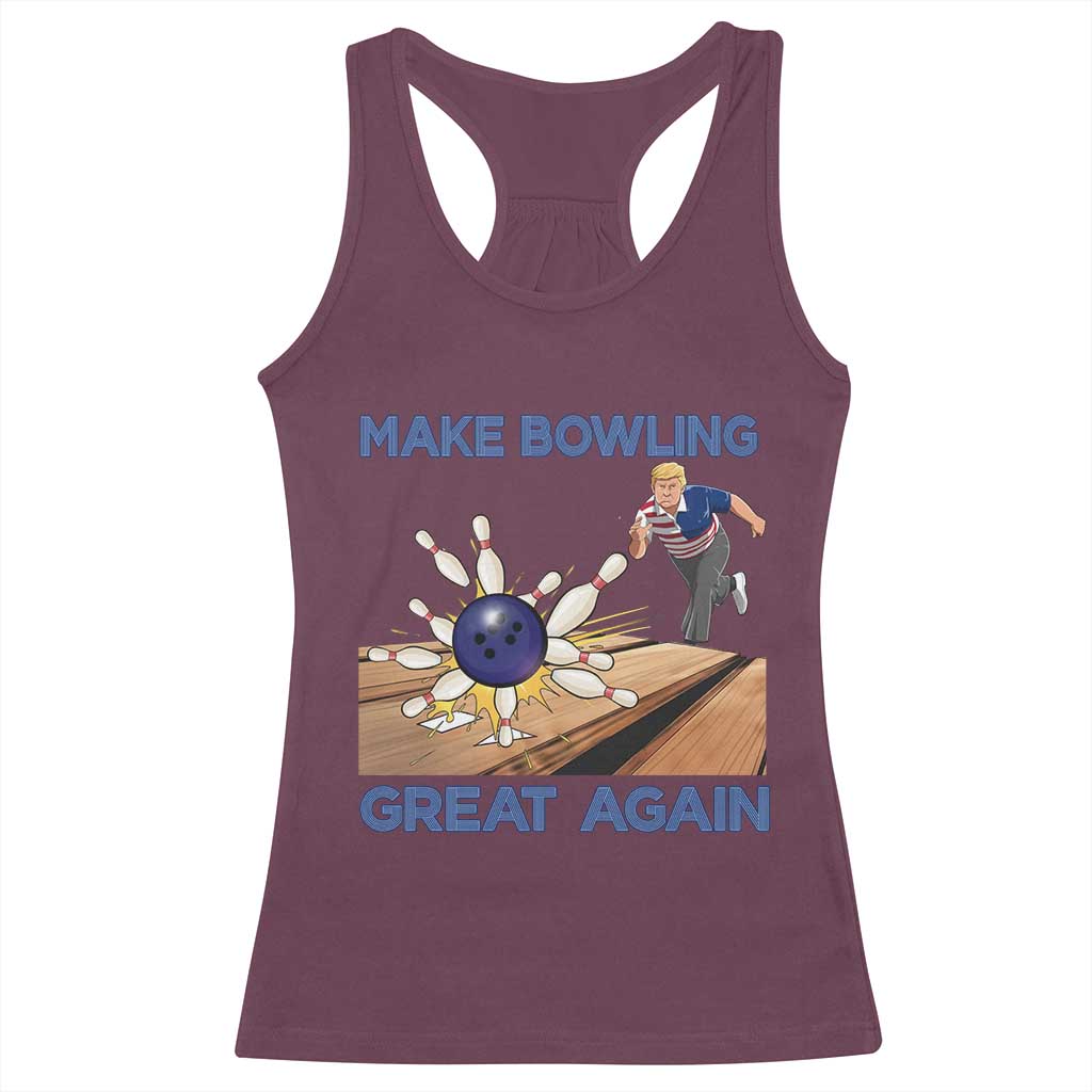 Make Bowling Great Again Racerback Tank Top Funny Bowler Gift TS12 Maroon Print Your Wear