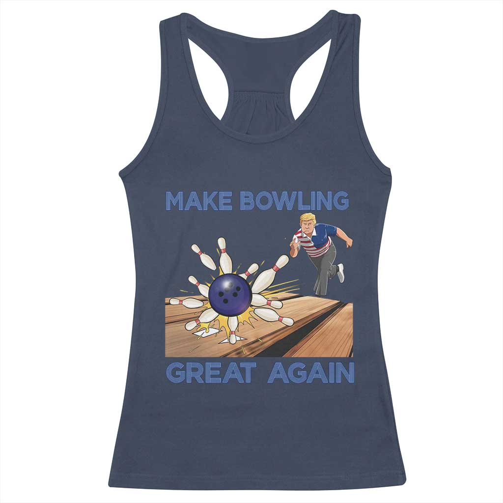 Make Bowling Great Again Racerback Tank Top Funny Bowler Gift TS12 Navy Print Your Wear