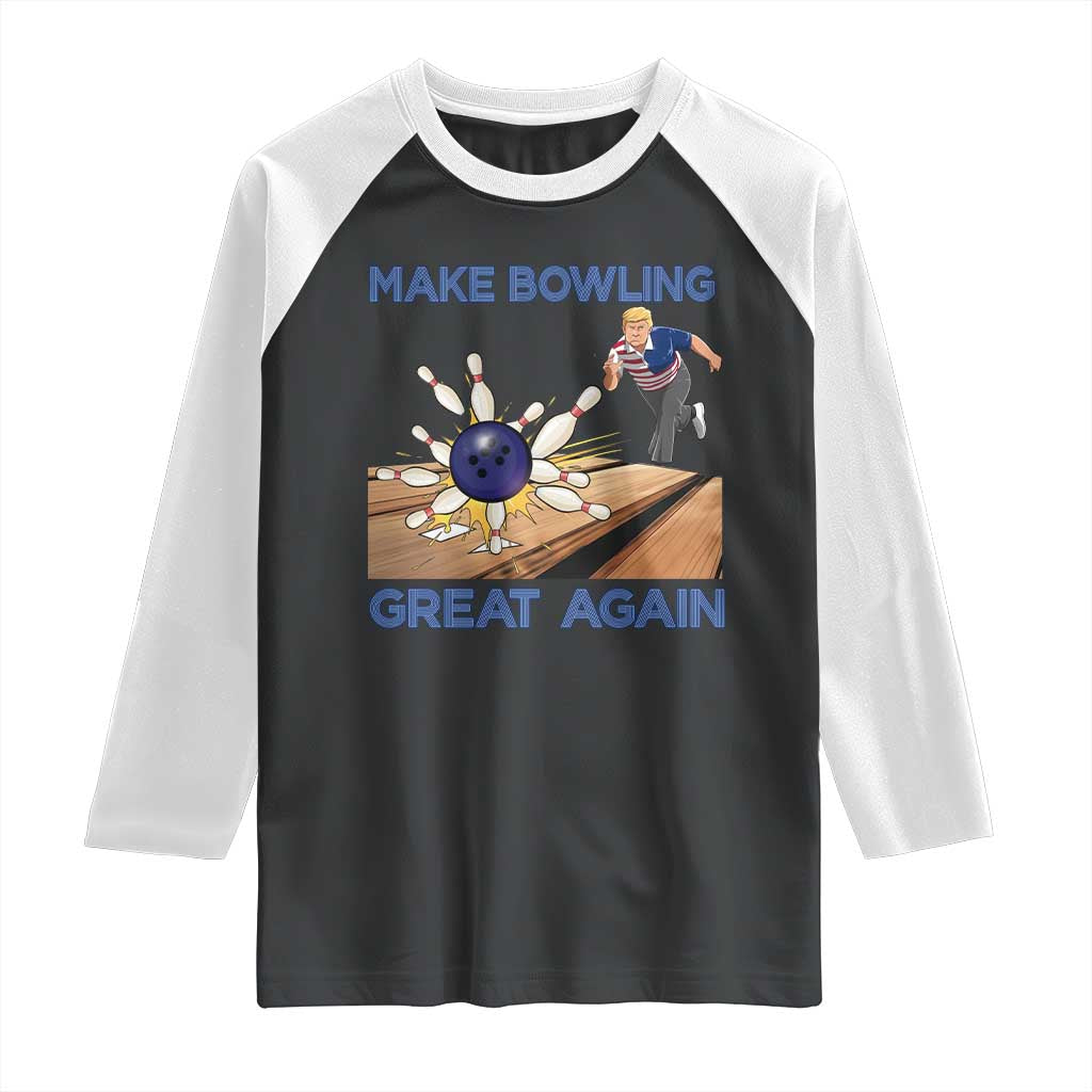 Make Bowling Great Again Raglan Shirt Funny Bowler Gift TS12 Black White Print Your Wear