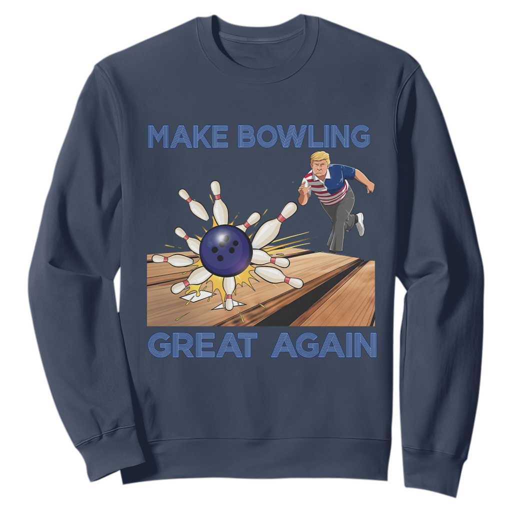 Make Bowling Great Again Sweatshirt Funny Bowler Gift TS12 Navy Print Your Wear
