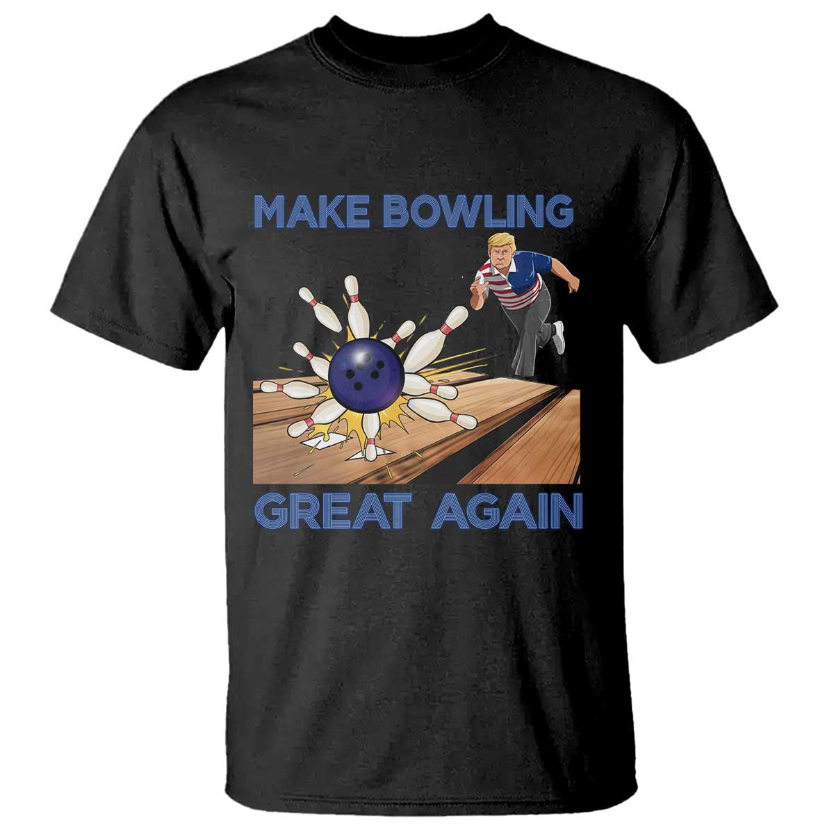 Make Bowling Great Again T Shirt Funny Bowler Gift TS12 Black Print Your Wear