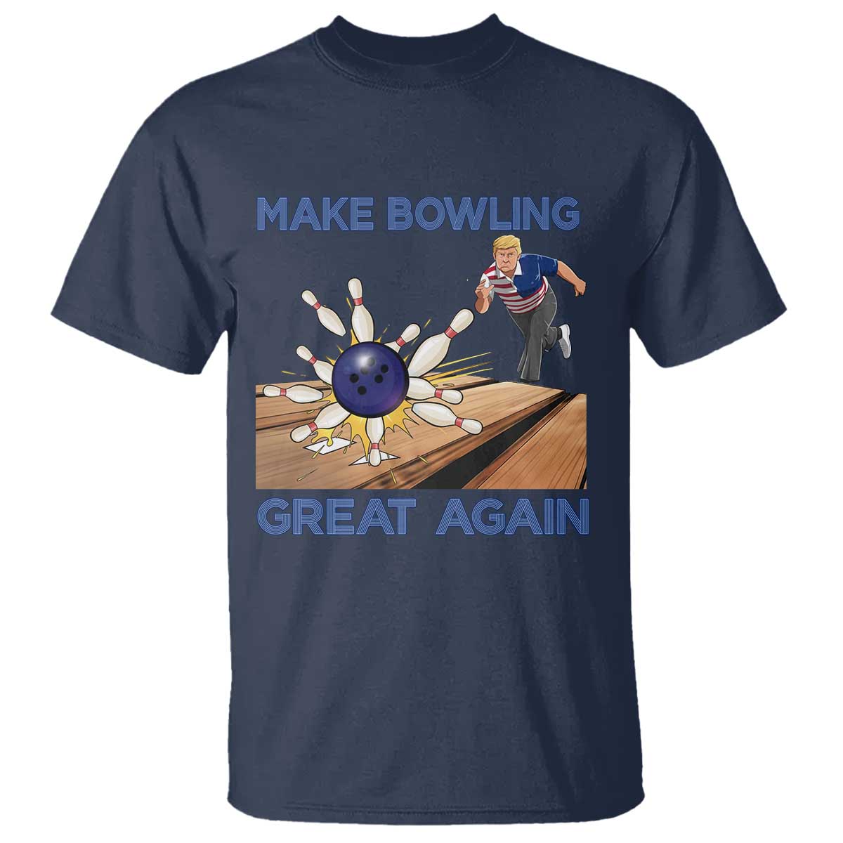 Make Bowling Great Again T Shirt Funny Bowler Gift TS12 Navy Print Your Wear