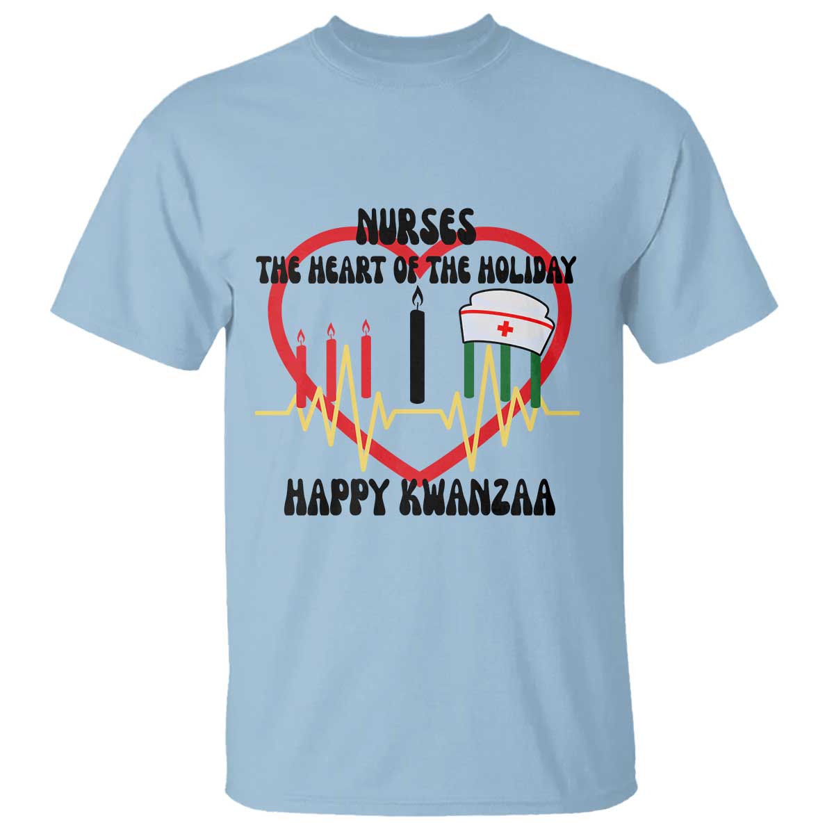 Nurse The Heart Of The Holiday T Shirt Happy Kwanzaa Medical Gift TS12 Light Blue Print Your Wear