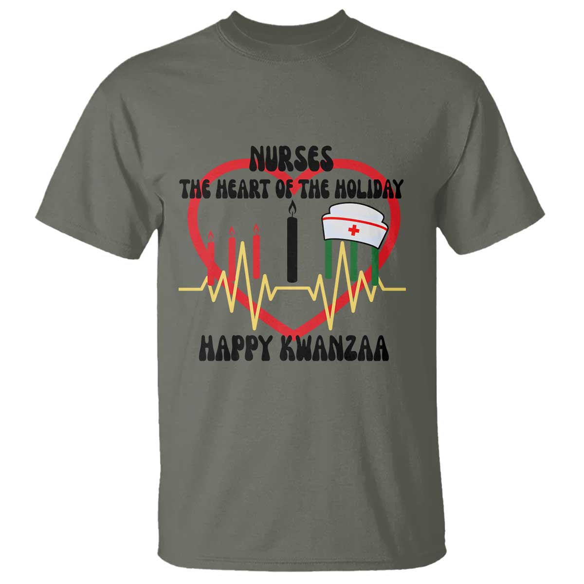 Nurse The Heart Of The Holiday T Shirt Happy Kwanzaa Medical Gift TS12 Military Green Print Your Wear