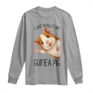 I Just Really Like Guinea Pigs Long Sleeve Shirt Funny Cavy Lover TS12 Sport Gray Print Your Wear