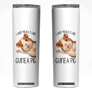 I Just Really Like Guinea Pigs Skinny Tumbler Funny Cavy Lover TS12 White Print Your Wear