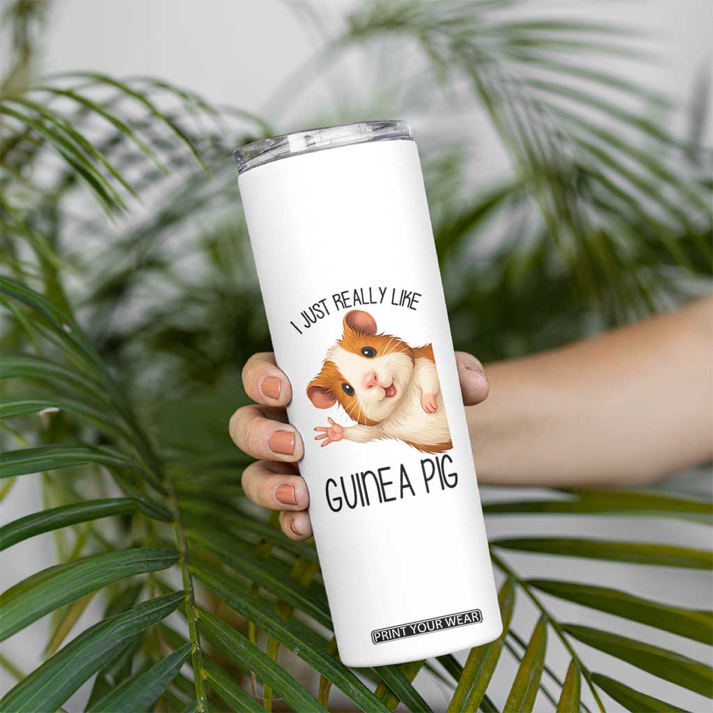 I Just Really Like Guinea Pigs Skinny Tumbler Funny Cavy Lover TS12 Print Your Wear