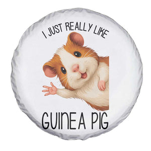 I Just Really Like Guinea Pigs Spare Tire Cover Funny Cavy Lover TS12 Print Your Wear