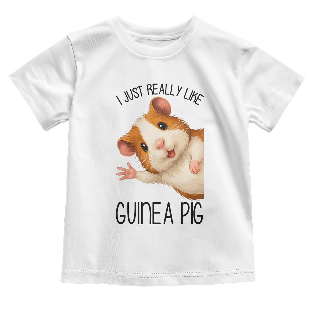 I Just Really Like Guinea Pigs Toddler T Shirt Funny Cavy Lover TS12 White Print Your Wear