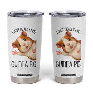 I Just Really Like Guinea Pigs Tumbler Cup Funny Cavy Lover TS12 White Print Your Wear