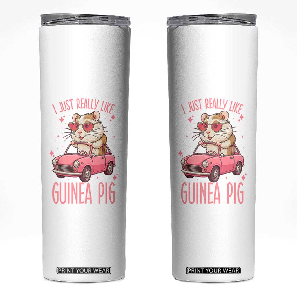 I Just Really Like Guinea Pigs Skinny Tumbler Pet Lover Gift For Girl TS12 White Print Your Wear