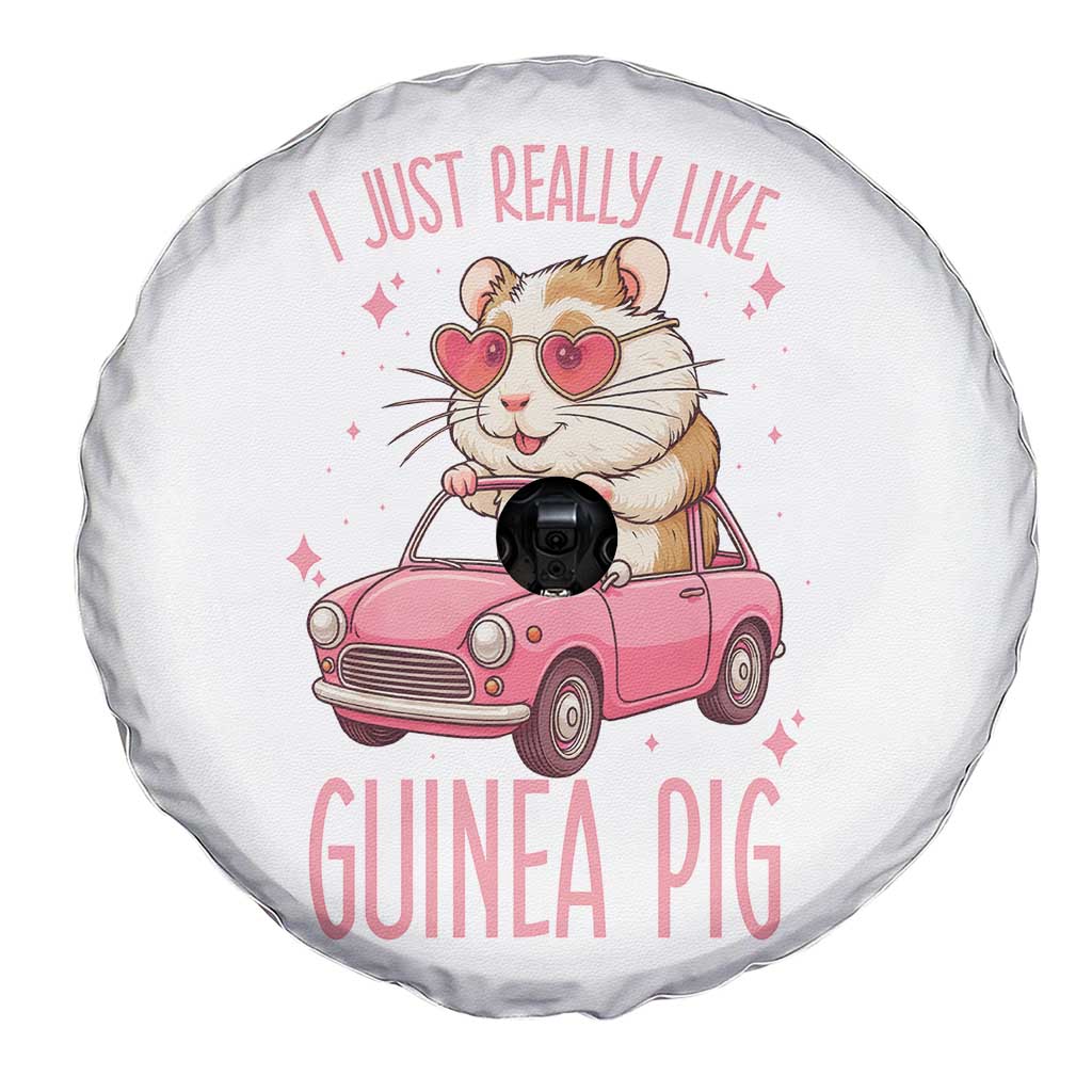 I Just Really Like Guinea Pigs Spare Tire Cover Pet Lover Gift For Girl TS12 Print Your Wear