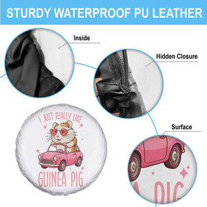I Just Really Like Guinea Pigs Spare Tire Cover Pet Lover Gift For Girl TS12 Print Your Wear