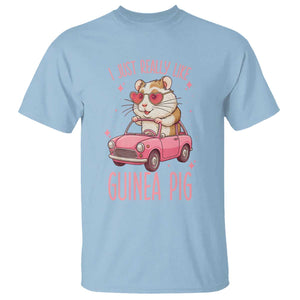 I Just Really Like Guinea Pigs T Shirt Pet Lover Gift For Girl TS12 Light Blue Print Your Wear