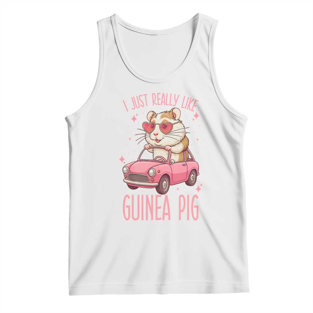 I Just Really Like Guinea Pigs Tank Top Pet Lover Gift For Girl TS12 White Print Your Wear