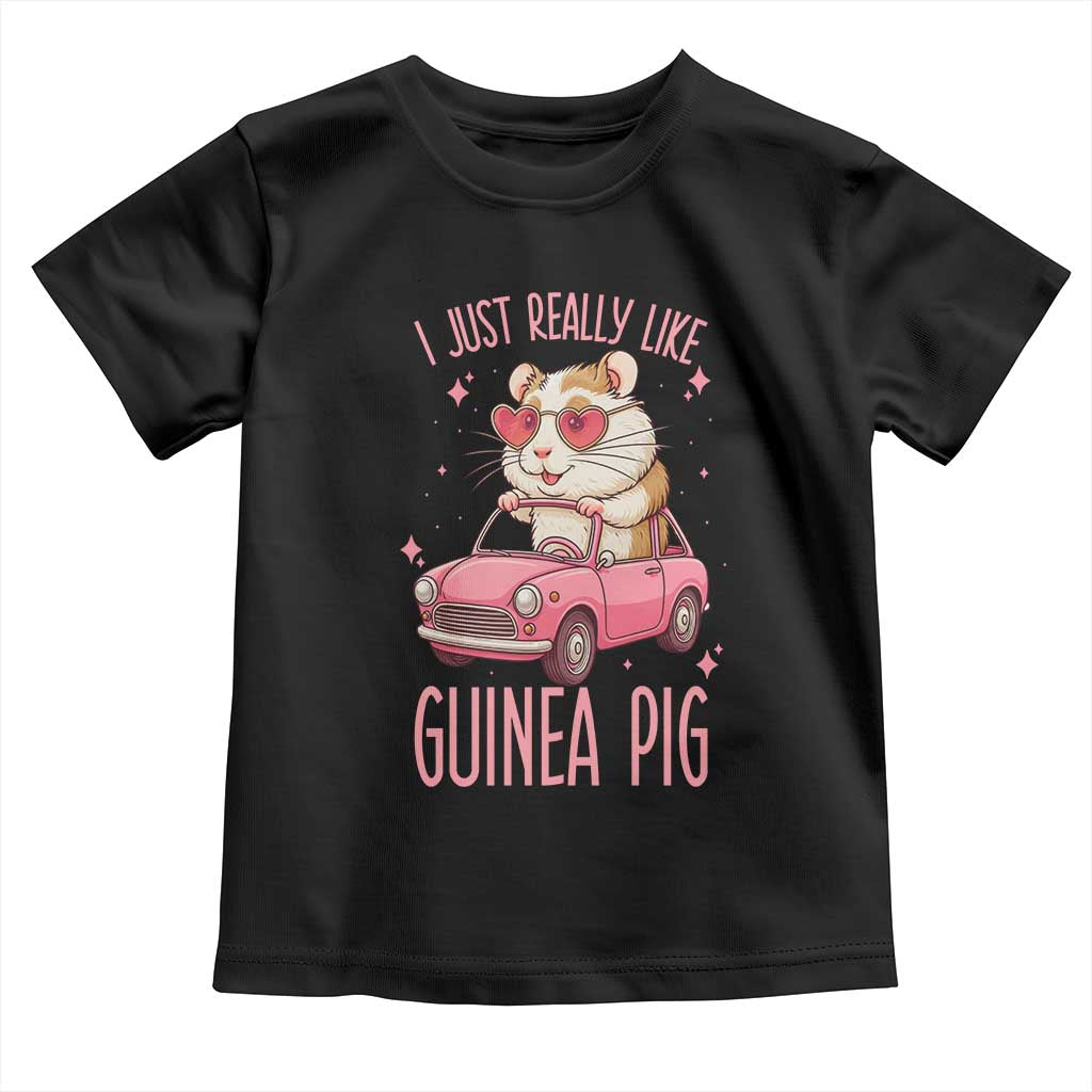 I Just Really Like Guinea Pigs Toddler T Shirt Pet Lover Gift For Girl TS12 Black Print Your Wear