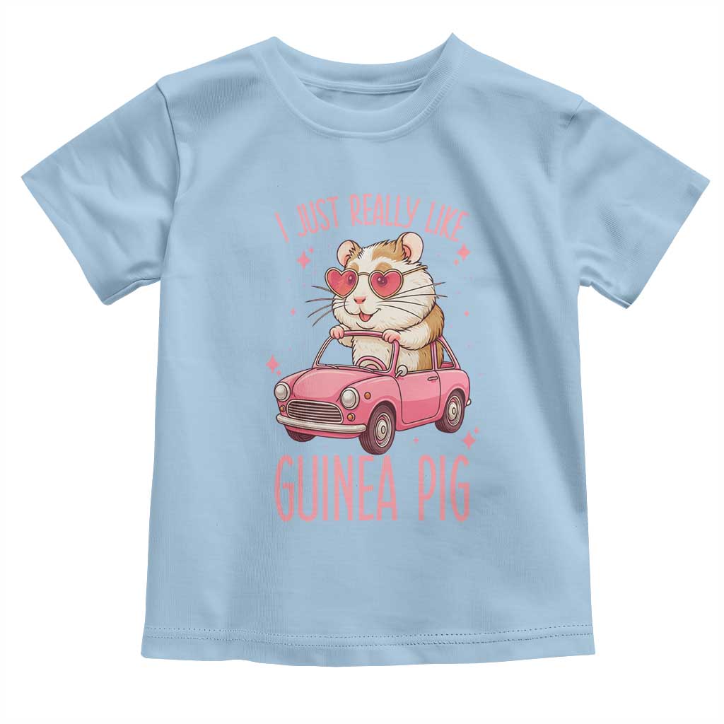 I Just Really Like Guinea Pigs Toddler T Shirt Pet Lover Gift For Girl TS12 Light Blue Print Your Wear