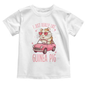 I Just Really Like Guinea Pigs Toddler T Shirt Pet Lover Gift For Girl TS12 White Print Your Wear