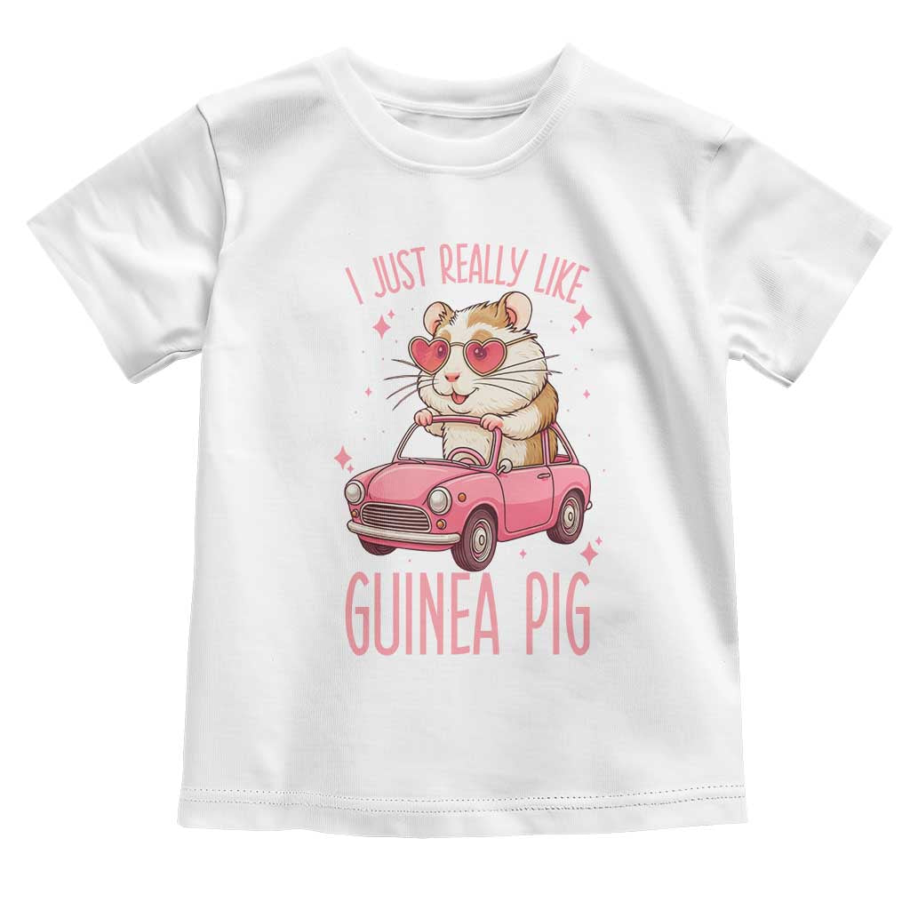 I Just Really Like Guinea Pigs Toddler T Shirt Pet Lover Gift For Girl TS12 White Print Your Wear