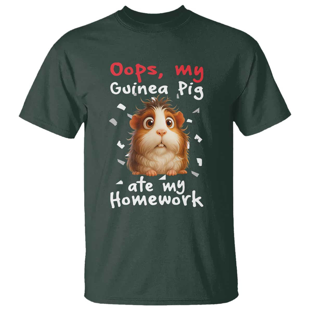 Oops My Guinea Pig Ate My Homework T Shirt Funny Cavy Lover Gift TS12 Dark Forest Green Print Your Wear