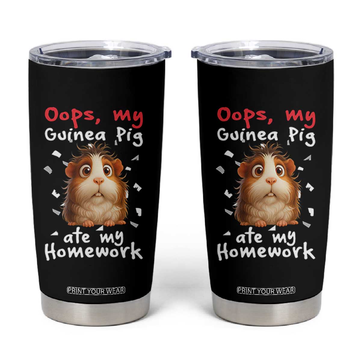 Oops My Guinea Pig Ate My Homework Tumbler Cup Funny Cavy Lover Gift TS12 Black Print Your Wear
