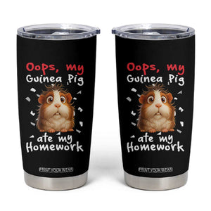 Oops My Guinea Pig Ate My Homework Tumbler Cup Funny Cavy Lover Gift TS12 Black Print Your Wear